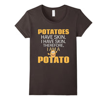 Potatoes Have Skin. I Have Skin. I Am a Potato Funny T-Shirt