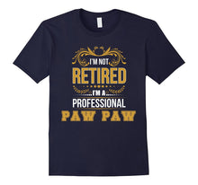 I'm Not Retired I'm a Professional PAW PAW T-Shirt Funny Tee