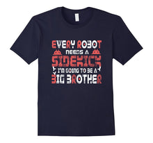 Every Robot Needs a Sidekick Big Brother Baby T-Shirt
