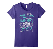 DENTAL ASSISTANT - Freakin Miracle Worker Job Title T-Shirt