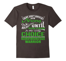 Be Strong Is Only Choice Neurofibromatosis Warrior T Shirt