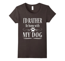 I'd Rather Be Home With My Dog T Shirt