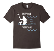 Mens Merdad Don't Mess With My Mermaid Funny Dad T Shirt