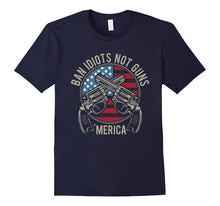 BAN IDIOTS NOT GUNS 'MERICA Cool USA Riffle Flag T-Shirt