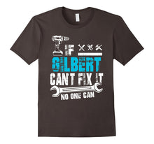 If Gilbert Can't Fix It No One Can T-Shirt, Father Day Gift