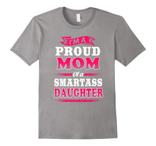 Proud Mom of a Smartass Daughter T-Shirt