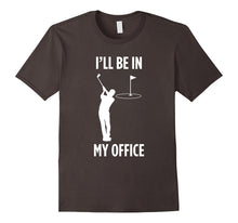 I'll Be in My Office Golfing Funny Dad Golf Lover  T Shirt