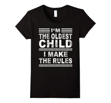 I'm the Oldest Child I Make the Rules Shirt