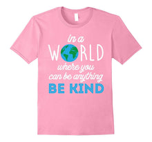 In a World Where You Can Be Anything Be Kind Tee Shirt 2