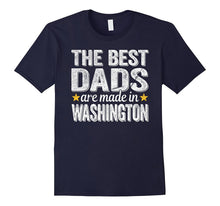 Mens the Best Dads Are Made in Washington Shirts