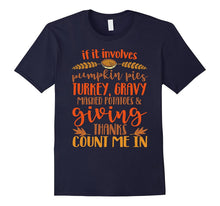 If It Involves Pumpkin Pie Turkey Mashed Potatoes T-Shirt