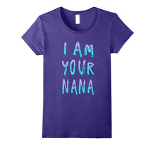 I Am Your Nana T Shirt