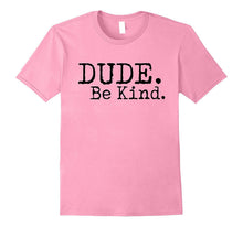 Dude Be Kind Anti Bullying Choose Kind Movement Shirt
