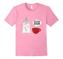 Hey Baby! Give Me Some Sugar T-Shirt