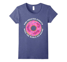 Pink Frosted Donut Shirt Pink Frosted Donuts Make the World