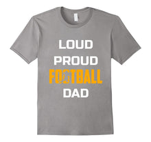 Loud Proud Football Dad Funny Shirt Gift