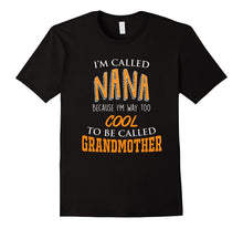 I'm Called Nana - Too Cool to Be Called Grandmother T-Shirt