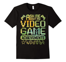 Ask Me About My Video Game Achievements - Gaming - T Shirt