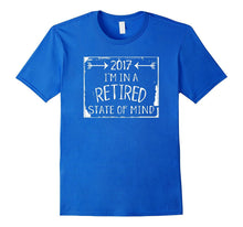 2017 I'm in a Retired State of Mind T Shirt Retirement