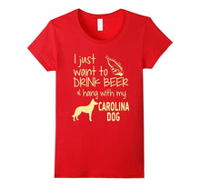 I Just Want to Drink Beer Hang With My Carolina Dog T-Shirt