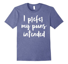 I Prefer My Puns Intended Funny Joke T Shirt