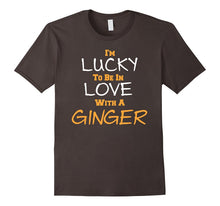 I'M LUCKY TO BE IN LOVE WITH a GINGER Fun Holiday Everyday T