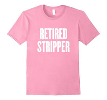 Retired Stripper T Shirt