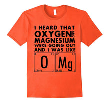 I Heard That Oxygen and Magnesium Were Going Out T-Shirt