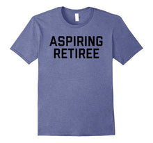 Aspiring Retiree Tee Shirt