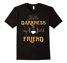 Hello Darkness My Old Friend, Coffee Lover Tshirt