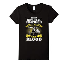 CONCRETE FINISHER Is Not a Choice It Is in My Blood T-Shirts