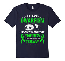 I Have Dwarfism I Don't Have the Energy T Shirt