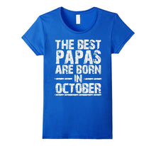 The Best Papas Are Born in October - Birthday Gift for Papa