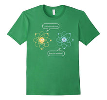 I've Lost an Electron - Are You Positive Funny Chemist Shirt
