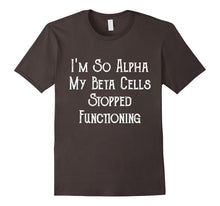 I'm So Alpha My Beta Cells..  Funny Novelty Diabetes T-Shirt