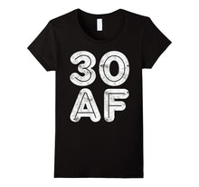 30 AF T-Shirt Funny 30th Birthday Gift Shirt