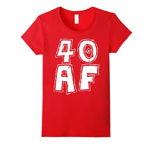 40 AF T-Shirt Cool Birthday Gift Shirt
