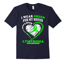 Lymphoma Awareness Shirt - I Wear Green for My Sister