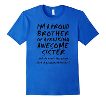 I'm a Proud Brother of a Freaking Awesome Sister T-Shirt