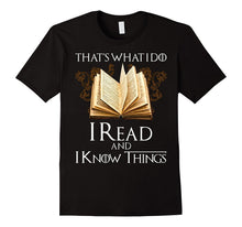 That's What I Do I Read and I Know Things Tshirt
