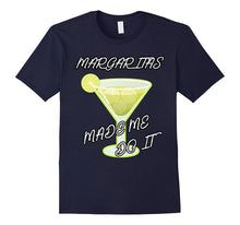 Margaritas Made Me Do It T-Shirt Funny Drinking Gift Shirt
