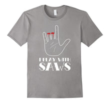 I Play With Saws, Funny Woodworker Carpenter Novelty T-Shirt