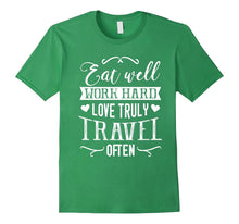 Eat Well Work Hard Love Truly Travel Often Humor Funny Shirt