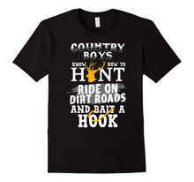 Country Boys Know How to Hunt Ride on Dirt Roads Bait a Hook