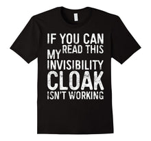 If You Can Read This My Invisibility Cloak Isnt Work T-Shirt