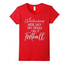 If Cheerleading Were Easy They Would Call It Football Shirt
