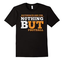 Saturdays Are for Nothing but Football Shirt Big Tennessee