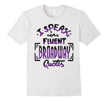 I Speak in Fluent Broadway Quotes Funny T-Shirt