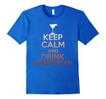 Keep Calm and Drink Manhattan T-Shirt - Funny Cocktail Tee