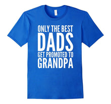 Best Dads Get Promoted to Grandpa - Original 2017